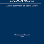 Gounod: Messe solennelle de sainte Cécile