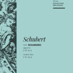 Schubert, Franz : Rosamunde – Romance and Hunters’ Chorus D 797 Nos. 3b and 8 [from Op. 26]