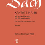 Bach, Johann Sebastian : Cantata BWV 55 “Poor wretched man, a slave of sin”