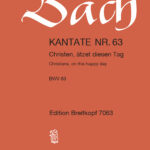 Bach, Johann Sebastian : Cantata BWV 63 “Christians, on this happy Day”