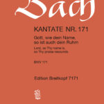 Bach, Johann Sebastian : Cantata BWV 171 “Lord, as Thy name is, so Thy praise resounds”