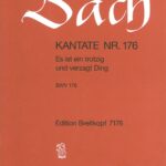 Bach, Johann Sebastian : Cantata BWV 176 “Es ist ein trotzig und verzagt Ding”