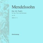 Mendelssohn Bartholdy, Felix : Psalm 42 MWV A 15 Op. 42 “Wie der Hirsch schreit”