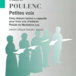 Francis Poulenc : Petites voix Cinq choeurs faciles a cappella