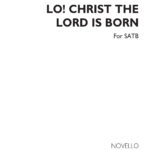 Edward Elgar : Lo! Christ The Lord Is Born (SATB)