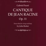 Gabriel Fauré : Cantique De Jean Racine Op.11