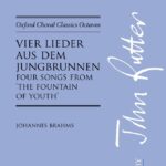 Johannes Brahms : Vier Lieder Aus Dem Jungbrunnen