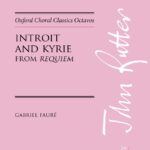 Gabriel Fauré : Introit And Kyrie