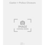 Jean-Philippe Rameau : Castor + Pollux Choeurs