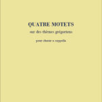 Maurice Duruflé : Quatre Motets Sur Des Themes Gregoriens Op. 10