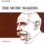 Edward Elgar : The Music Makers