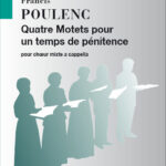 Francis Poulenc : Quatre Motets Pour Un Temps De Penitence