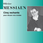 Olivier Messiaen : 5 Rechants Choeur (12Vx-Mx) A Cappella